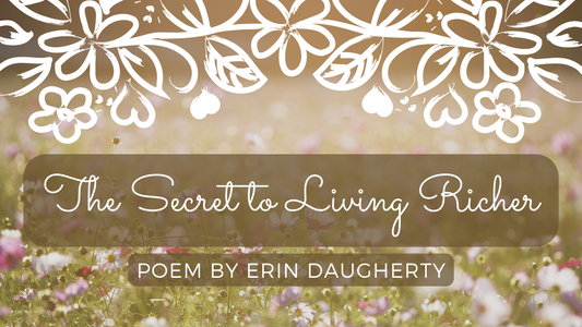 Poem: The Secret To Living Richer
