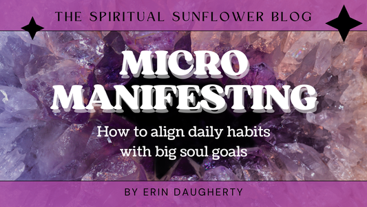 Micro-Manifesting: How to Align Daily Habits with Big Soul Goals