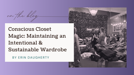 Conscious Closet Magic: Maintaining an Intentional & Sustainable Wardrobe